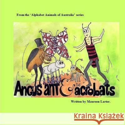 Angus Ant and the Acrobats: in the series 'Alphabet Animals of Australia' Chassard, Maelle 9781516879687 Createspace - książka