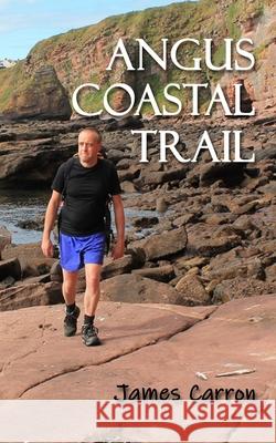Angus Coastal Trail James Carron 9781492878421 Createspace - książka