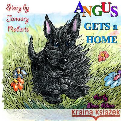 Angus Gets a Home MS January Roberts Mrs Elena Adam 9781514203323 Createspace Independent Publishing Platform - książka