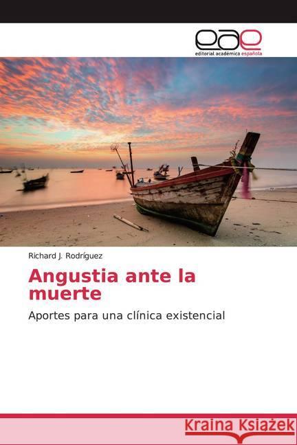 Angustia ante la muerte : Aportes para una clínica existencial J. Rodríguez, Richard 9786200373076 Editorial Académica Española - książka