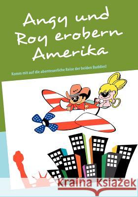 Angy und Roy erobern Amerika: die Buddies Vogel, Horst 9783842356498 Books on Demand - książka