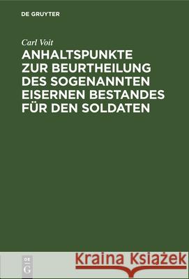 Anhaltspunkte zur Beurtheilung des sogenannten eisernen Bestandes für den Soldaten Carl Voit 9783486723489 Walter de Gruyter - książka