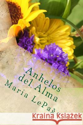 Anhelos del Alma Maria Lepage 9781517062101 Createspace - książka