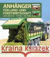 Anhänger für Land- und Forstwirtschaft : Geschichte - Typen - Technik Homrighausen, Marco 9783613042889 Motorbuch Verlag
