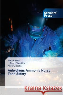 Anhydrous Ammonia Nurse Tank Safety Russell Alan                             Chumbley L. Scott                        Becker Andrew 9783639718485 Scholars' Press - książka