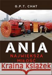 Ania. Największa miłość antropocenu G.P.T. CHAT 9788368032017 BookEdit - książka