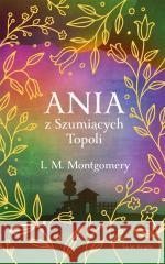 Ania z Szumiących Topoli w.ekskluzywne Lucy Maud Montgomery 9788381399760 Świat Książki - książka