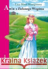 Ania z Zielonego Wzgórza Lucy Maud Montgomery 9788382799071 Siedmioróg - książka