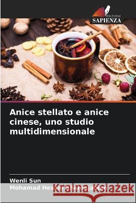 Anice stellato e anice cinese, uno studio multidimensionale Wenli Sun Mohamad Hesam Shahrajabian  9786206110286 Edizioni Sapienza - książka