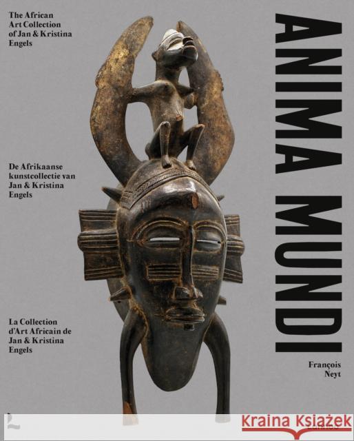 Anima Mundi: The African Art Collection of Jan and Kristina Engels Francois Neyt 9789401492324 Lannoo Publishers - książka