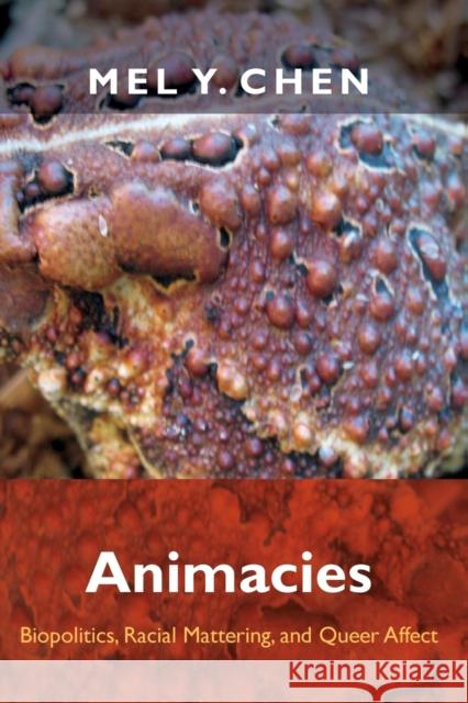 Animacies: Biopolitics, Racial Mattering, and Queer Affect Chen, Mel Y. 9780822352723 Duke University Press - książka