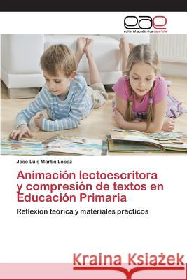 Animación lectoescritora y compresión de textos en Educación Primaria Martín López José Luis 9783659097119 Editorial Academica Espanola - książka