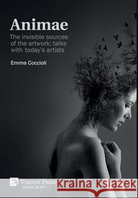 ANIMAE [B&W]: The invisible sources of the artwork: talks with today’s artists Emma Coccioli 9781622735402 Vernon Press - książka