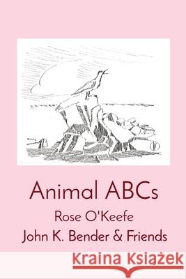 Animal ABCs Rose O'Keefe John Bender 9781737780311 R O'Keefe - książka