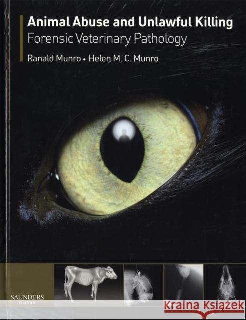 Animal Abuse and Unlawful Killing: Forensic Veterinary Pathology Munro, Ranald 9780702028786  - książka