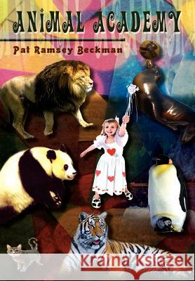 Animal Academy Pat Ramsey Beckman 9781403350831 Authorhouse - książka