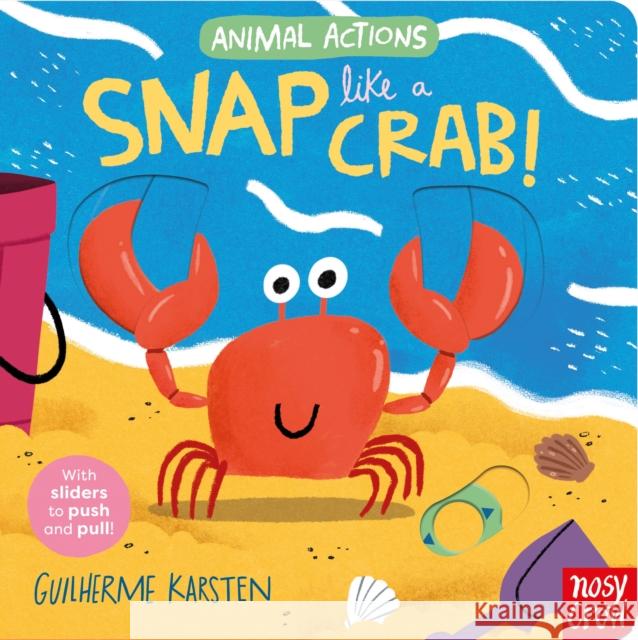 Animal Actions: Snap Like a Crab Guilherme Karsten 9781805131625 Nosy Crow Ltd - książka