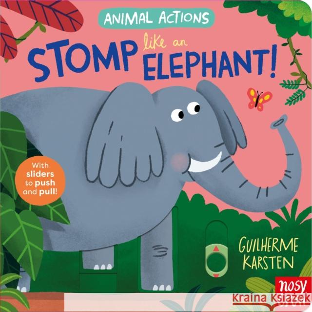 Animal Actions: Stomp Like an Elephant Guilherme Karsten 9781805131618 Nosy Crow Ltd - książka