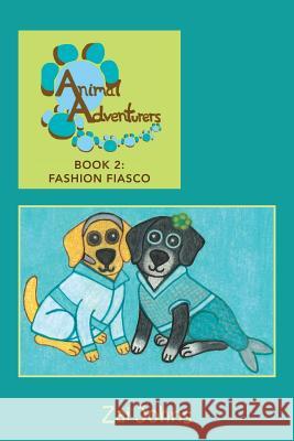 Animal Adventurers 2: Fashion Fiasco Zai Johns 9781544608624 Createspace Independent Publishing Platform - książka