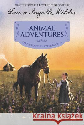 Animal Adventures: Reillustrated Edition Laura Ingalls Wilder 9780062377128 HarperCollins - książka