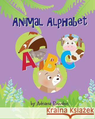 Animal Alphabet Adriana Bowden 9780989784658 Bowden - książka