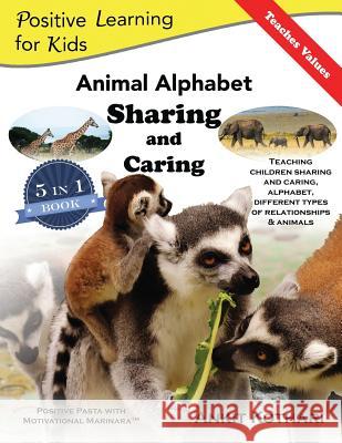 Animal Alphabet Sharing and Caring: 5-in-1 book teaching children important concepts of Sharing, Caring, Alphabet, Animals and Relationships Kothari, Ankit 9781947645097 Positive Pasta Publishing, LLC - książka
