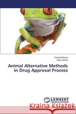 Animal Alternative Methods in Drug Approval Process Birhman Kavita                           Nanda Sanju 9783659474798 LAP Lambert Academic Publishing - książka