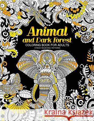Animal and Dark Forest Coloring Book For Adults: Stress Relieving Patterns for Relaxation, Sheep, Horse, Elephant, Raccoon, Butterfly and more in Both Adult Coloring Books                     V. Art 9781975943707 Createspace Independent Publishing Platform - książka
