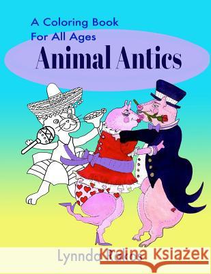 Animal Antics: A Coloring Book For All Ages Rakos, Lynnda 9781514628355 Createspace - książka