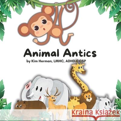 Animal Antics: What choice would you make? Kim Herman 9798990841703 Kim Herman Counsel and Inspire, Pllc - książka