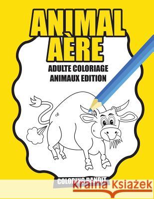 Animal Aère: Adulte Coloriage Animaux Edition Coloring Bandit 9780228213352 Coloring Bandit - książka