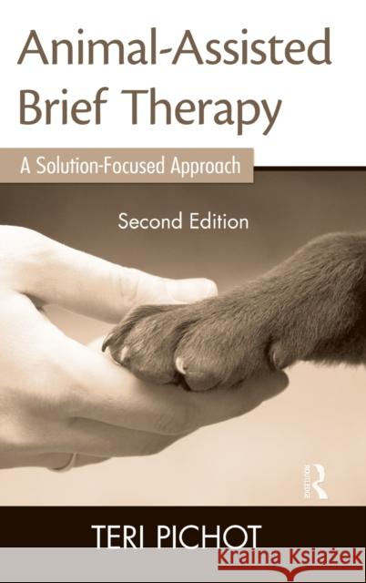 Animal-Assisted Brief Therapy: A Solution-Focused Approach Pichot, Teri 9780415889605 Routledge - książka