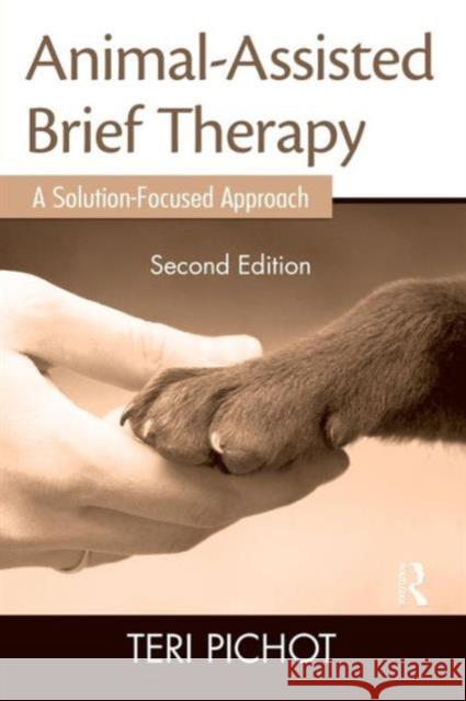 Animal-Assisted Brief Therapy: A Solution-Focused Approach Pichot, Teri 9780415889612  - książka