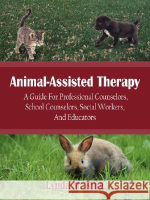 Animal-Assisted Therapy: A Guide for Professional Counselors, School Counselors, Social Workers, and Educators King, Lynda M. 9781420886627 Authorhouse - książka