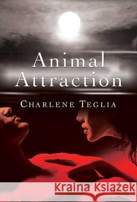 Animal Attraction Charlene Teglia 9780312537418 ST MARTINS GRIFFIN - książka