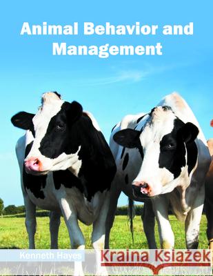 Animal Behavior and Management Kenneth Hayes 9781682862360 Syrawood Publishing House - książka