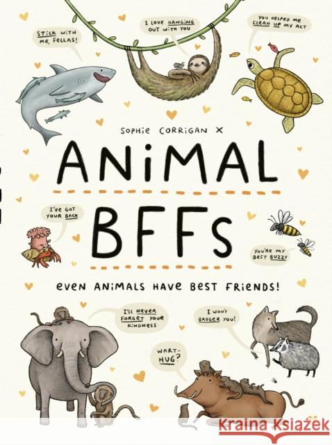 Animal BFFs: Even Animals Have Best Friends! Corrigan, Sophie 9780711260177 Frances Lincoln Ltd - książka