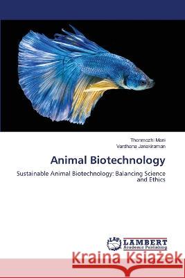 Animal Biotechnology Mani, Thenmozhi, Janakiraman, Vardhana 9786206154525 LAP Lambert Academic Publishing - książka