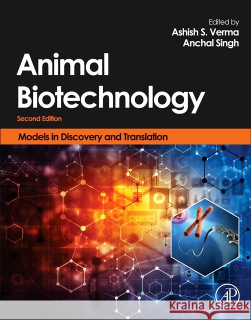 Animal Biotechnology: Models in Discovery and Translation Ashish Verma Anchal Singh 9780128117101 Academic Press - książka