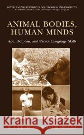 Animal Bodies, Human Minds: Ape, Dolphin, and Parrot Language Skills W. a. Hillix Duane Rumbaugh 9781441934000 Not Avail - książka