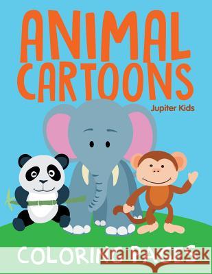 Animal Cartoons Coloring Pages Jupiter Kids 9781682608890 Jupiter Kids - książka