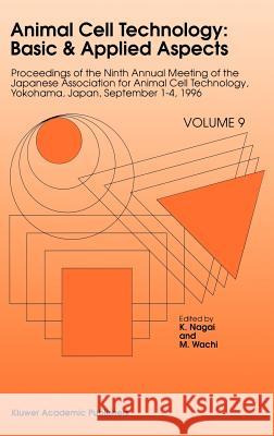 Animal Cell Technology: Basic & Applied Aspects: Proceedings of the Ninth Annual Meeting of the Japanese Association for Animal Cell Technology, Yokoh Nagai, K. 9780792348351 Kluwer Academic Publishers - książka