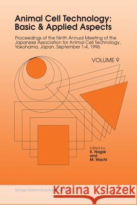 Animal Cell Technology: Basic & Applied Aspects: Proceedings of the Ninth Annual Meeting of the Japanese Association for Animal Cell Technology, Yokoh Nagai, K. 9789401061704 Springer - książka