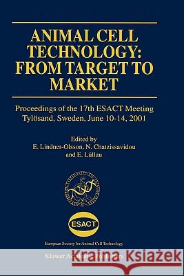 Animal Cell Technology: From Target to Market: Proceedings of the 17th Esact Meeting Tylösand, Sweden, June 10-14, 2001 Lindner-Olsson, E. 9781402002649 Kluwer Academic Publishers - książka