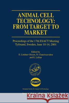 Animal Cell Technology: From Target to Market: Proceedings of the 17th Esact Meeting Tylösand, Sweden, June 10-14, 2001 Lindner-Olsson, E. 9789401038973 Springer - książka