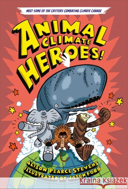 Animal Climate Heroes Alison Pearce Stevens Alison Pearce Stevens 9781250847348 Godwin Books - książka