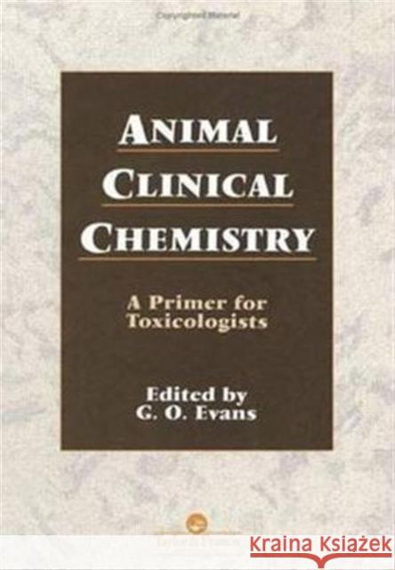 Animal Clinical Chemistry : A Practical Handbook for Toxicologists and Biomedical Researchers, Second Edition Evans Evans G. Evans G. Evans 9780748403516 CRC - książka