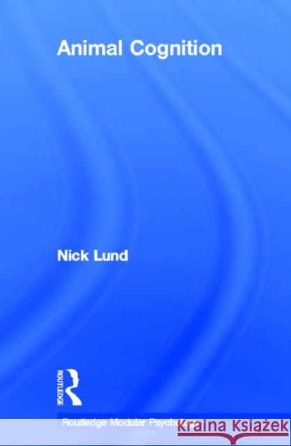 Animal Cognition Nick Lund 9780415252973 Routledge - książka