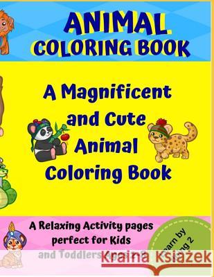 Animal Coloring Book: A Magnificent and Cute Animal Coloring Book: A Relaxing Activity Pages Perfect for Kids and Toddlers Ages 2-8. Starmuse Reyes Joseph Argao Michelle Calhoon 9781795296229 Independently Published - książka