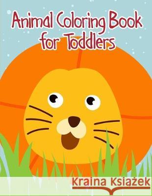Animal Coloring Book for Toddlers: coloring pages with funny images to Relief Stress for kids and adults J. K. Mimo 9781712313527 Independently Published - książka